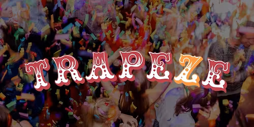 Trapeze Shoreditch every Saturday