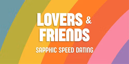 Lovers and Friends: Sapphic Speed Dating