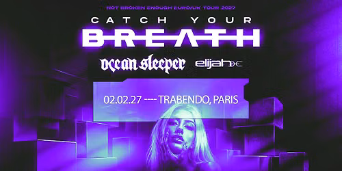 CATCH YOUR BREATH | Trabendo, Paris - 2 f\u00e9vrier 2027