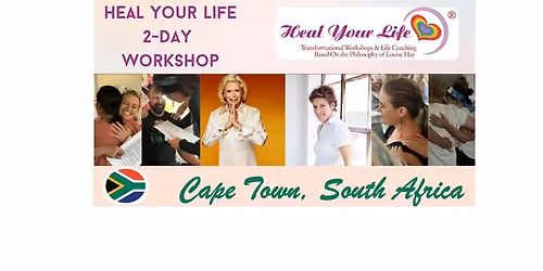 Love Yourself, Heal Your life 2-Day Workshop Cape Town South Africa 19th-20th May 2026