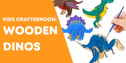 Kids Crafternoon: Wooden Dinos - *REGISTRATION REQUIRED*