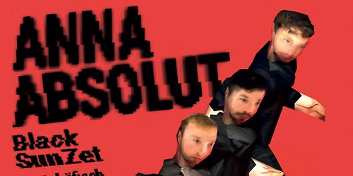 Anna Absolut (Album-Release Show) + Black SunZet + Sch\u00f6fisch & Rue\u00df I Arena Wien