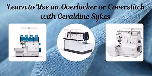 Learn to use an overlocker or coverstitch with Geraldine Sykes