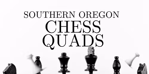 Southern Oregon Chess Quads