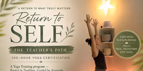 Return to Self: The Teacher\u2019s Path \u2014  Yoga Training Program