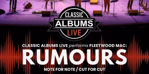 Classic Albums Live Tribute Show: Fleetwood Mac - Rumours