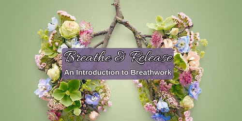 Breathe & Release-  An Introduction to Breathwork