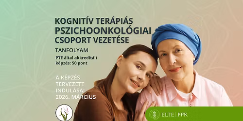 Kognit\u00edv Ter\u00e1pi\u00e1s Szeml\u00e9let\u0171 Pszichoszoci\u00e1lis Onkol\u00f3giai Csoport vezet\u00e9se tanfolyam