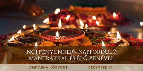 N\u0151i F\u00e9ny\u00fcnnep - Napfordul\u00f3 mantr\u00e1kkal \u00e9s \u00e9l\u0151 zen\u00e9vel