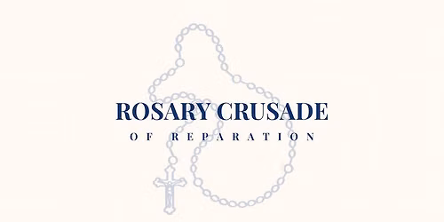 41st Annual Rosary Crusade of Reparation