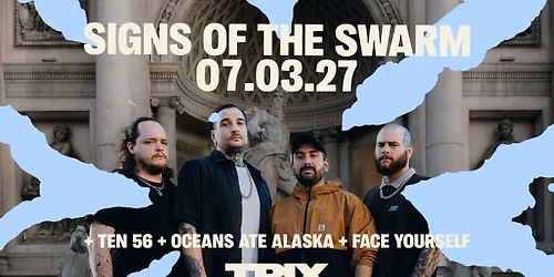 Signs Of The Swarm + Ten 56 + Oceans Ate Alaska + Face Yourself + Trix