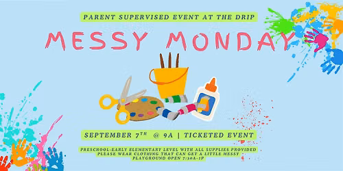 Messy Monday @ The Drip