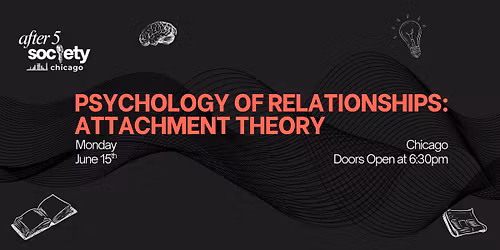 After5Chicago - Psychology of Relationships: Attachment Theory