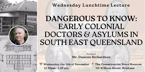 WLL: Dangerous to Know - Early Colonial Doctors & Asylums in South East QLD