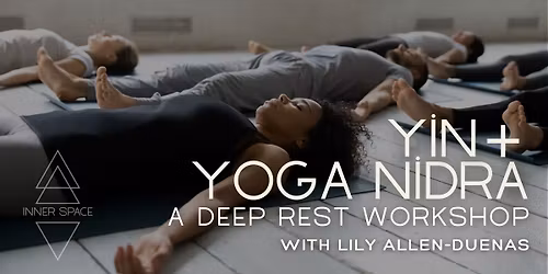 Yin + Yoga Nidra: A Deep Rest Workshop