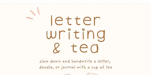 Letter Writing Club & Tea (every 2nd & 4th Sunday)