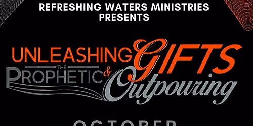 Unleashing Gifts and the Prophetic Outpouring