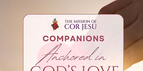 Anchored in God's Love - Cor Jesu Companions
