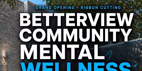 Betterview Community Mental Wellness Ribbon Cutting