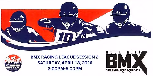 BMX Racing League Session 2 Saturday April 18
