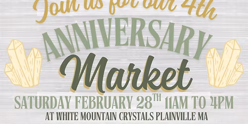 4 Year Anniversary \ud83c\udf89 Market | White Mountain Crystals | Plainville MA