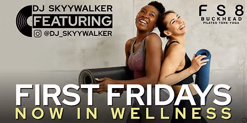 First Fridays - A Wellness Experience x FS8 Buckhead