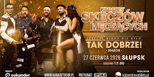 27.06.2026 \u2022 S\u0142upsk \u2022 Kabaret Skecz\u00f3w M\u0119cz\u0105cych - Jeszcze nigdy nie by\u0142o tak dobrze
