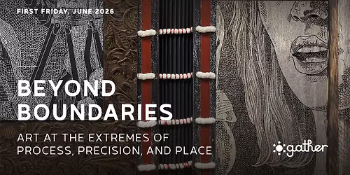 Beyond Boundaries | First Friday at Gather