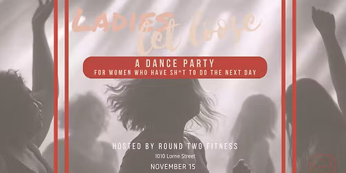 Ladies Let Loose - Dance Party!