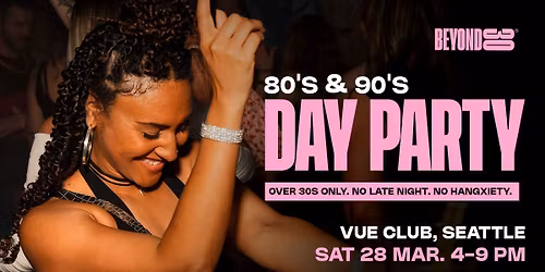 80s &amp; 90s Over 30s Daytime Clubbing - SEATTLE\ud83d\udd7a\ud83c\udffd