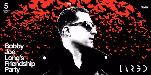 Bobby Joe Long's Friendship Party - Live @ Largo Venue - 05\/12\/2025