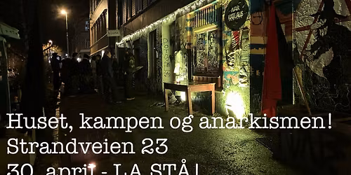 Huset, kampen og anarkismen! 