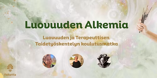 Luovuuden Alkemia - Luovuuden ja Terapeuttisen Taidety\u00f6skentelyn koulutusmatka