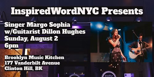 InspiredWordNYC Presents Singer Margo Sophia w\/Dillon Hughes at BMK