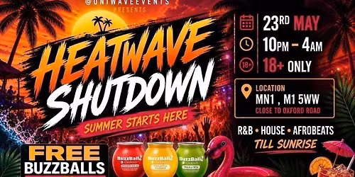 HEATWAVE SHUTDOWN - FREE BUZZ BALL PARTY