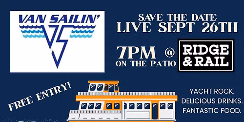 SAVE THE DATE: VAN SAILIN' LIVE @RIDGE+RAIL - SEPT 26TH!