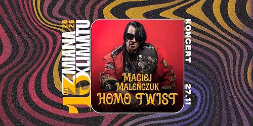 Homo Twist Maciej Male\u0144czuk \/ Bia\u0142ystok, klub Zmiana Klimatu \/ 27.11.2026