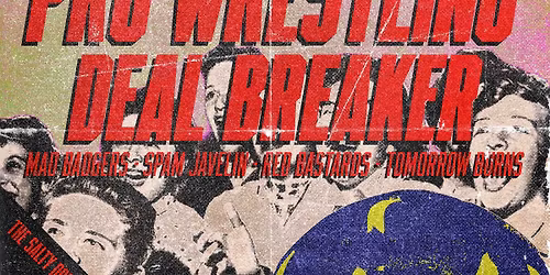 Pro Wresting \/\/ Deal Breaker 