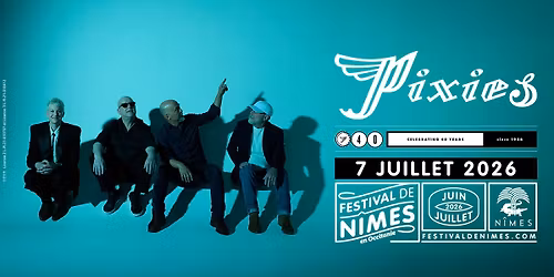 PIXIES \u2022 FESTIVAL DE NIMES \u2022 7 JUILLET 2026