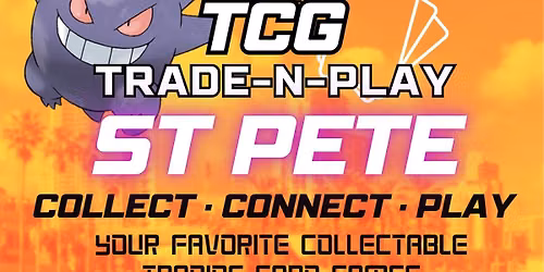 St Pete TCG Trade-N-Play!