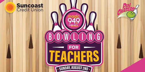 The Back To School Bowl for Teachers! Presented by Magic 94.9, Suncoast Credit Union, & Pin Chasers!
