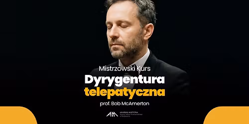 [PRIMA APRILIS] Dyrygentura telepatyczna | Mistrzowski Kurs | prof. Bob McAmerton