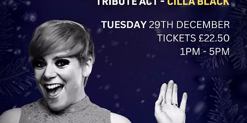Festive Afternoon Tea with Cilla & The Sixties Tribute Show