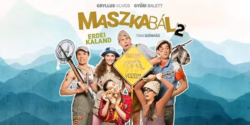 Gy\u0151ri Balett: MASZKAB\u00c1L 2 - ERDEI KALAND