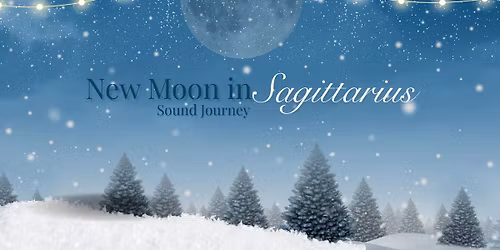 New Moon in Sagittarius Sound Journey