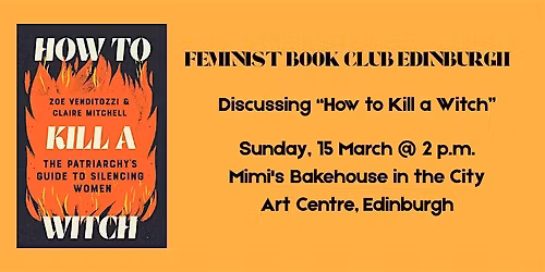 Feminist Book Club Edinburgh \u2014 March meeting: "How to K*ll a Witch"