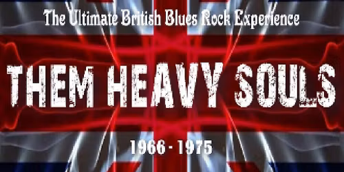 THEM HEAVY SOULS. The Ultimate British Blues Rock Experience.