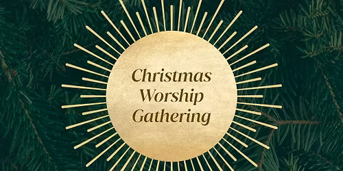 Christmas Worship Gathering: 