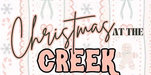 CHRISTMAS AT THE CREEK!