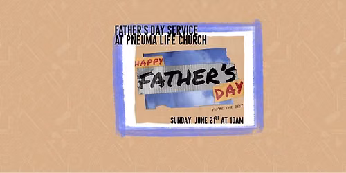 Father's Day Service at Pneuma Life Church